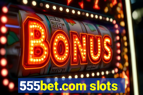 555bet.com slots